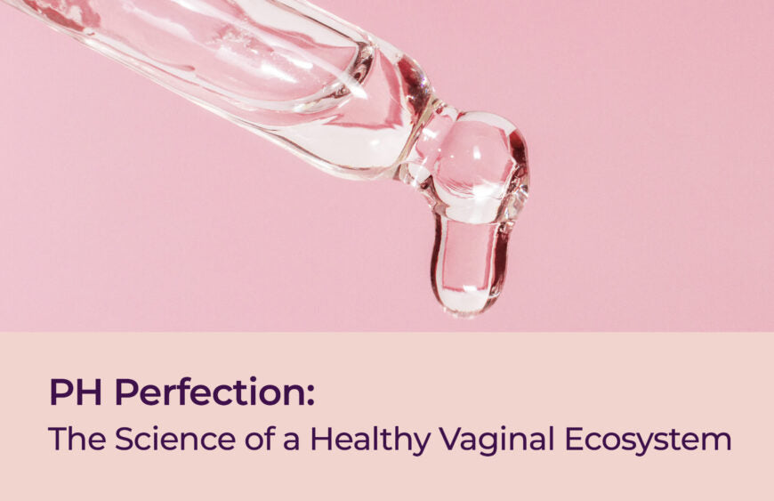 Be pH Perfect: The Science of a Healthy Vaginal Ecosystem